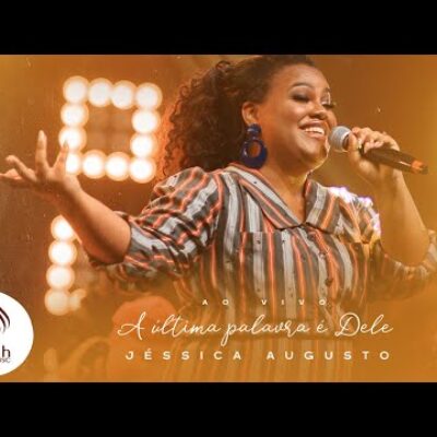 Letra de A Última Palavra É Dele – Jéssica Augusto