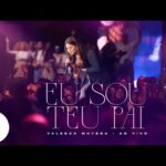 Read more about the article Ouvir Eu Sou Teu Pai – Valesca Mayssa