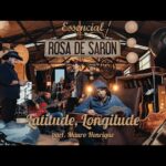 Read more about the article Letra de Latitude, Longitude – Rosa de Saron