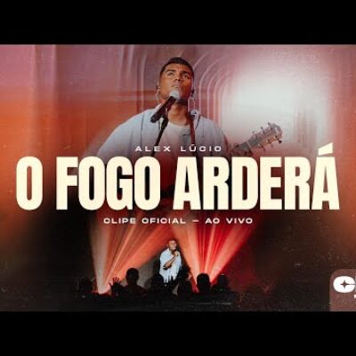 Letra de O Fogo Arderá – Alexsander Lúcio